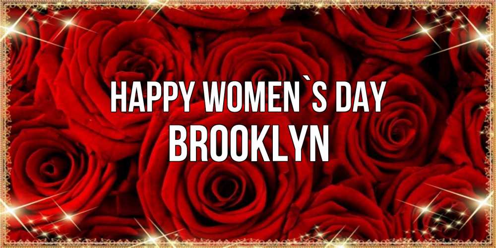 Greetings card с именем, Brooklyn happy women`s day открытка для любимой Greetings with text for free download 